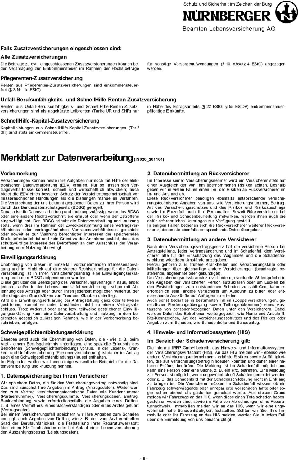 Pflegerenten-Zusatzversicherung Renten aus Pflegerenten-Zusatzversicherungen sind einkommensteuerfrei ( 3Nr. 1a EStG).