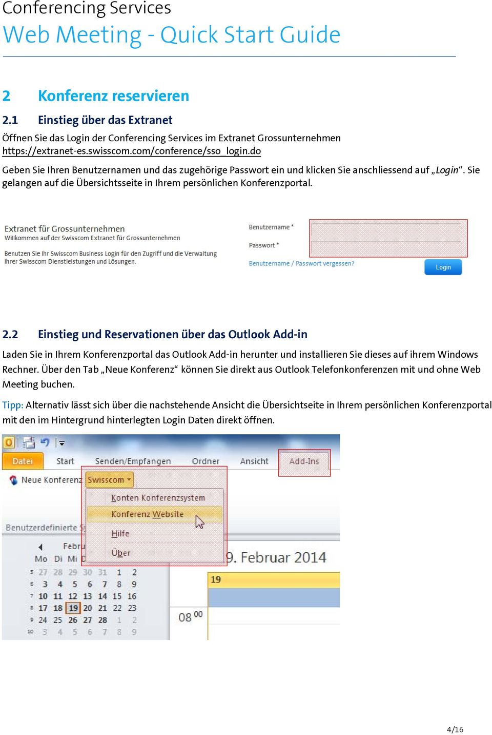 2 Einstieg und Reservationen über das Outlook Add-in Laden Sie in Ihrem Konferenzportal das Outlook Add-in herunter und installieren Sie dieses auf ihrem Windows Rechner.