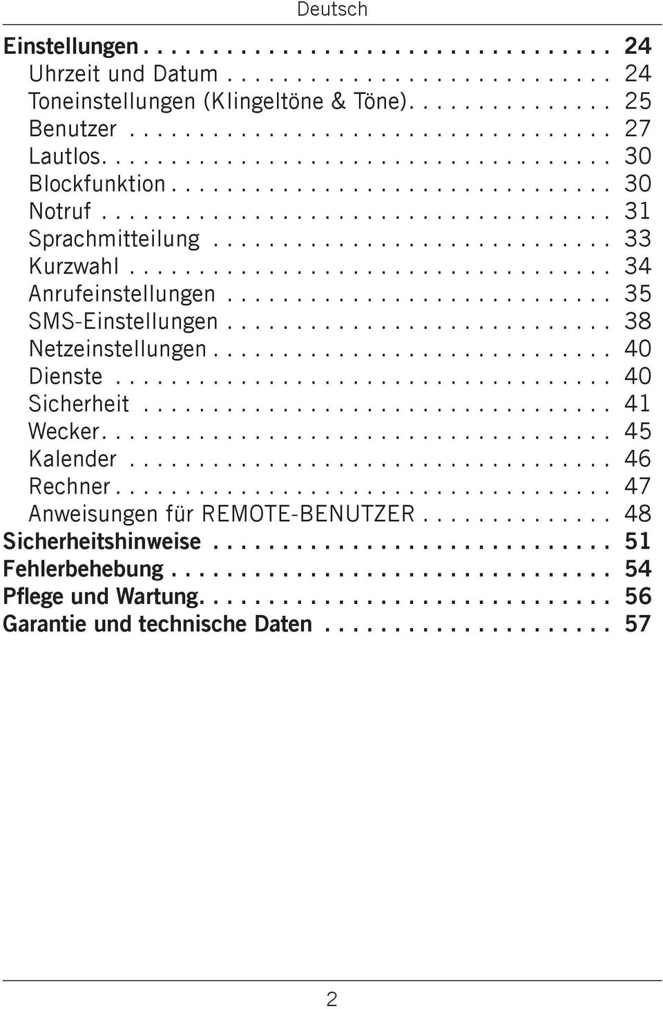 ................................... 34 Anrufeinstellungen............................. 35 SMS-Einstellungen............................. 38 Netzeinstellungen.............................. 40 Dienste.