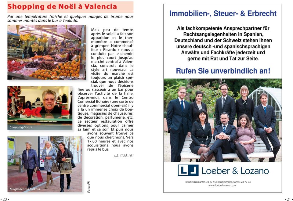 Notre chauffeur «Ricardo» nous a conduits par le chemin le plus court jusqu au marché central à Valencia, construit dans le style art nouveau.