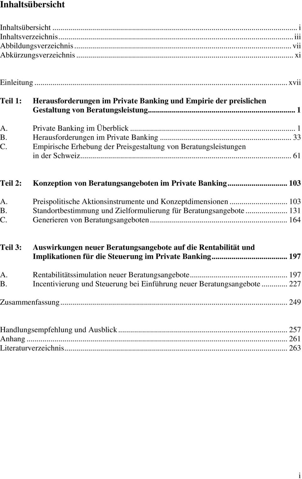 Empirische Erhebung der Preisgestaltung von Beratungsleistungen in der Schweiz... 61 Teil 2: Konzeption von Beratungsangeboten im Private Banking... 103 A.