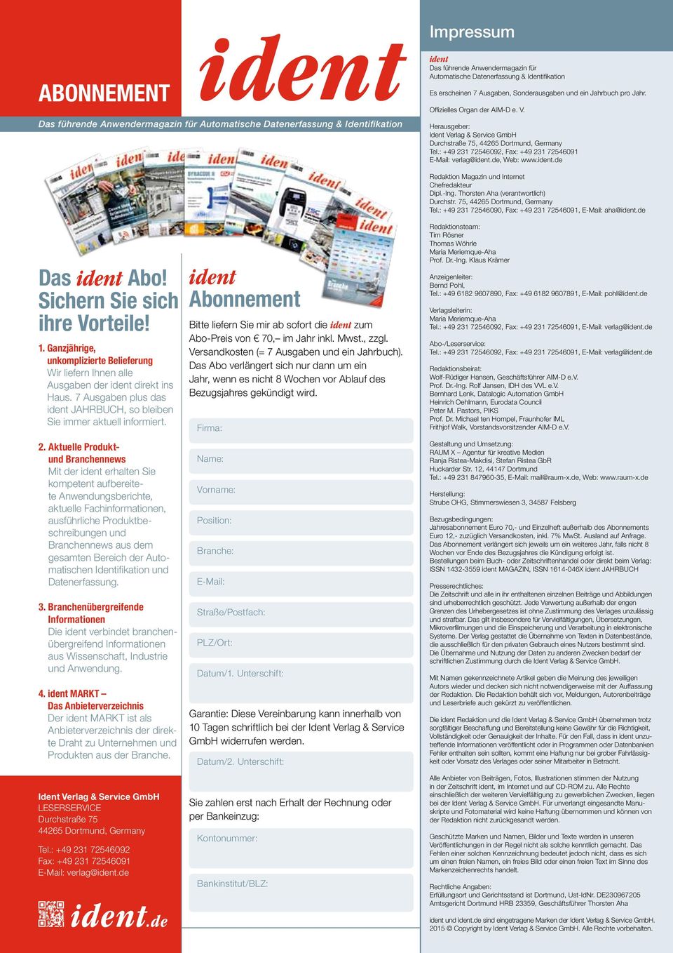 Herausgeber: Ident Verlag & Service GmbH Durchstraße 75, 44265 Dortmund, Germany Tel.: +49 231 72546092, Fax: +49 231 72546091 E-Mail: verlag@ident.de, Web: www.ident.de Das ident Abo!