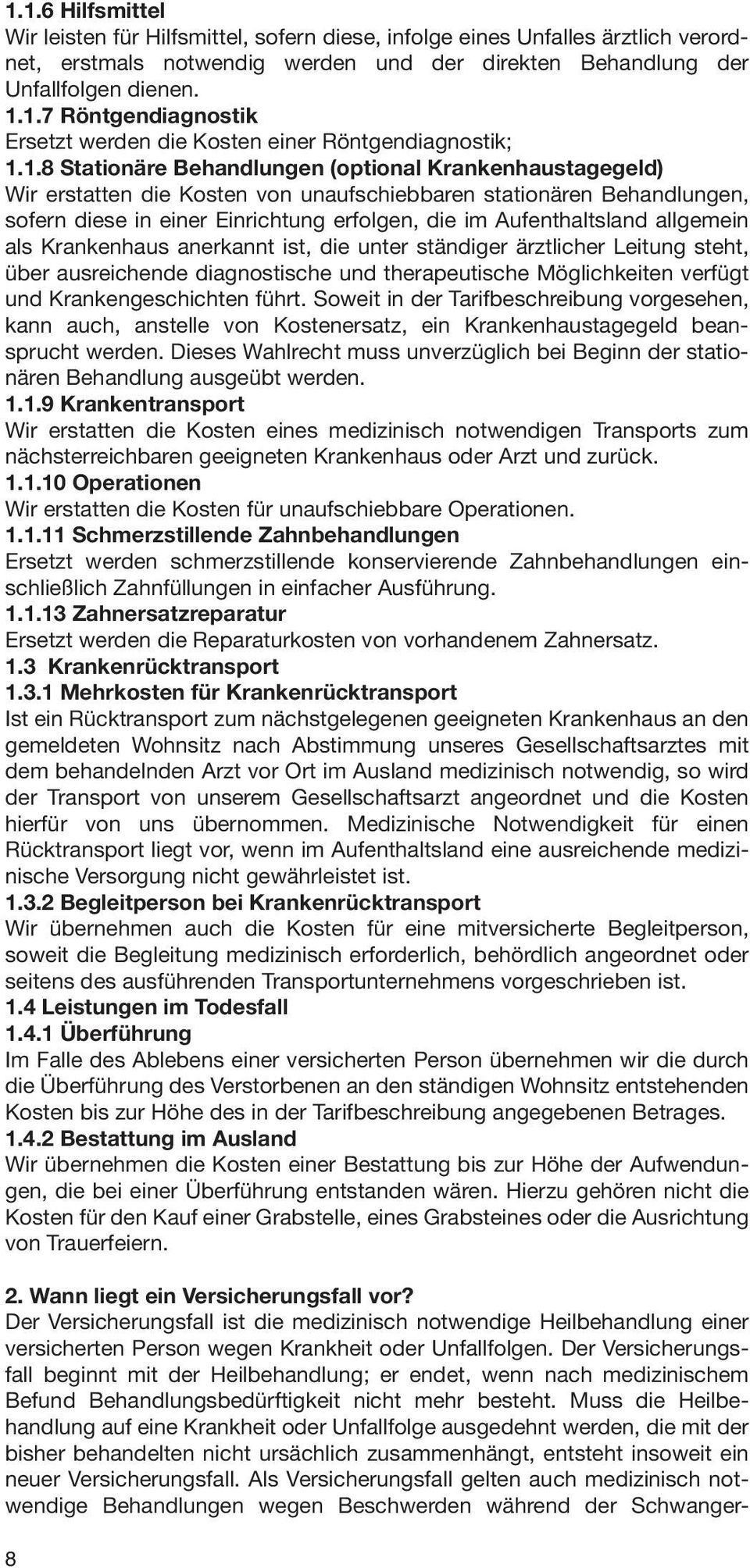 allgemein als Krankenhaus anerkannt ist, die unter ständiger ärztlicher Leitung steht, über ausreichende diagnostische und therapeutische Möglichkeiten verfügt und Krankengeschichten führt.