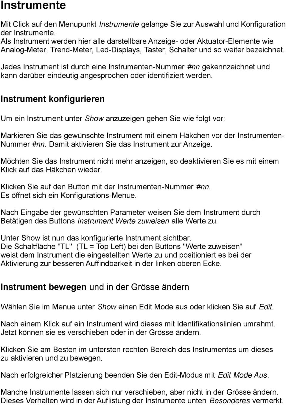 Jedes Instrument ist durch eine Instrumenten-Nummer #nn gekennzeichnet und kann darüber eindeutig angesprochen oder identifiziert werden.