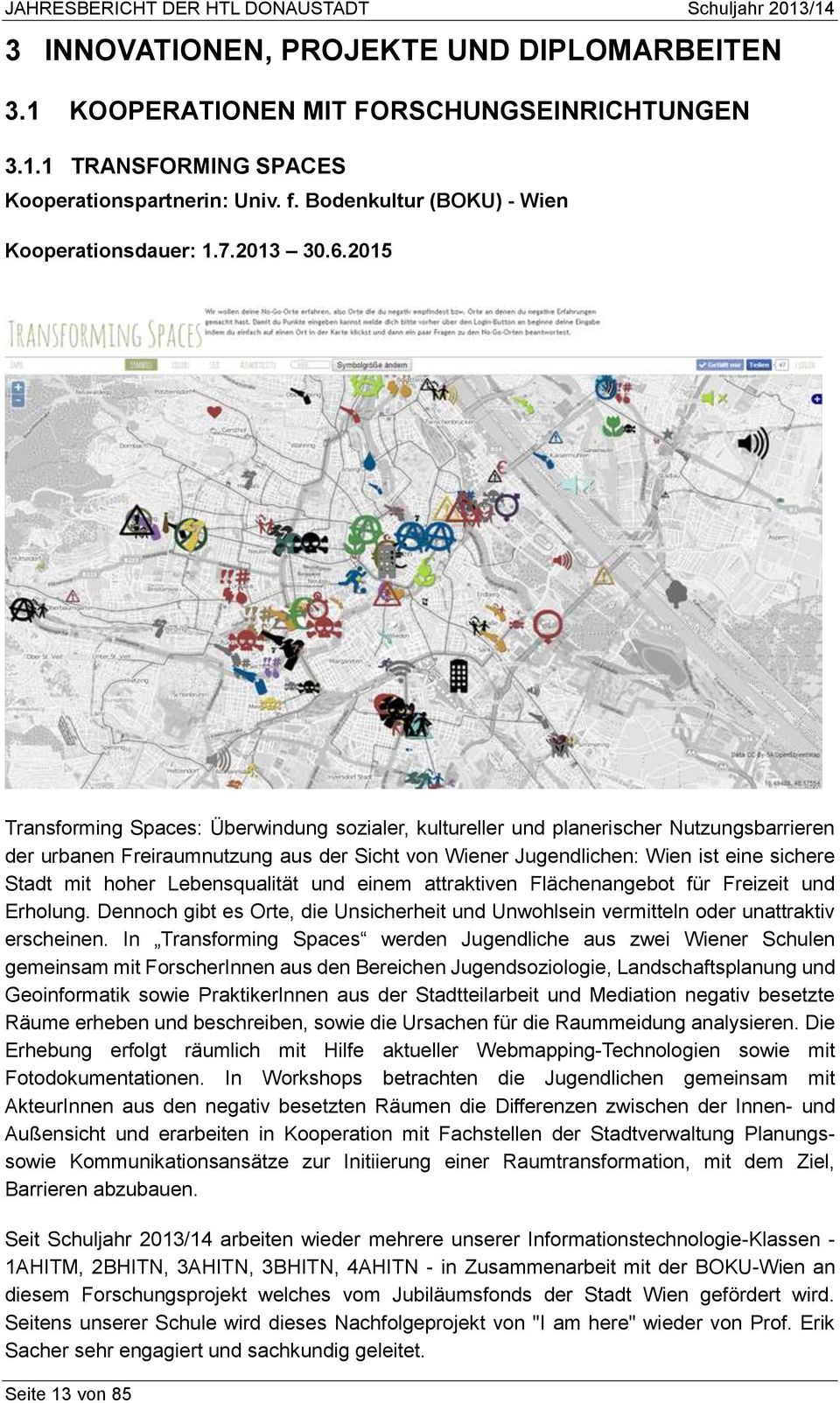 2015 Transforming Spaces: Überwindung sozialer, kultureller und planerischer Nutzungsbarrieren der urbanen Freiraumnutzung aus der Sicht von Wiener Jugendlichen: Wien ist eine sichere Stadt mit hoher