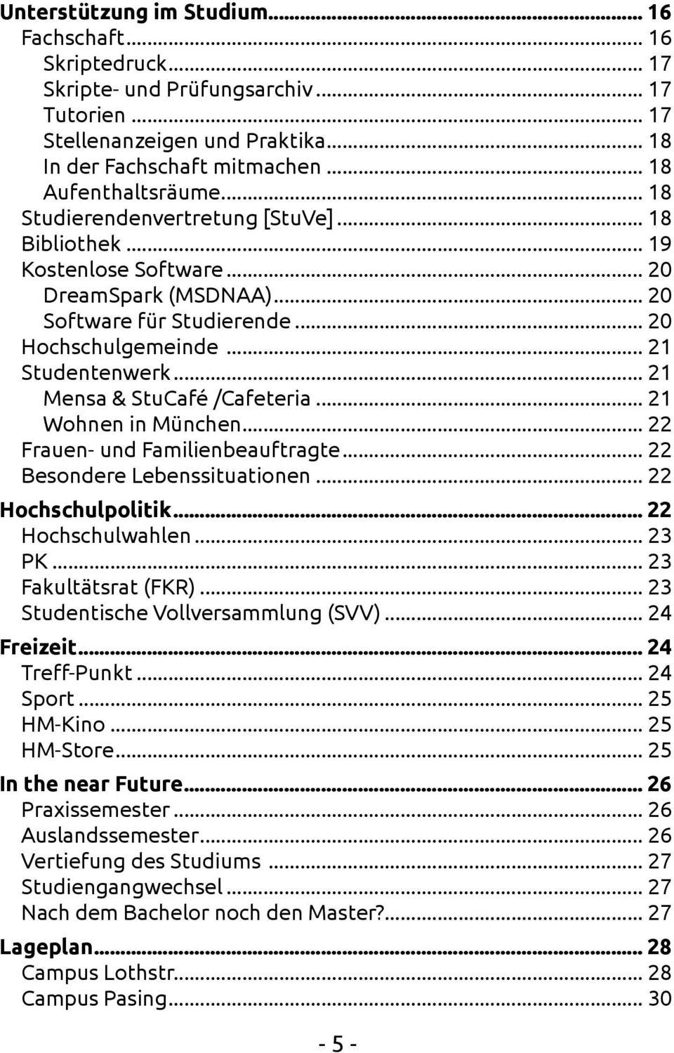 .. 21 Mensa & StuCafé /Cafeteria... 21 Wohnen in München... 22 Frauen- und Familienbeauftragte... 22 Besondere Lebenssituationen... 22 Hochschulpolitik... 22 Hochschulwahlen... 23 PK.