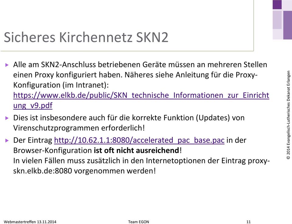 pdf Dies ist insbesondere auch für die korrekte Funktion (Updates) von Virenschutzprogrammen erforderlich! Der Eintrag http://10.62.1.1:8080/accelerated_pac_base.