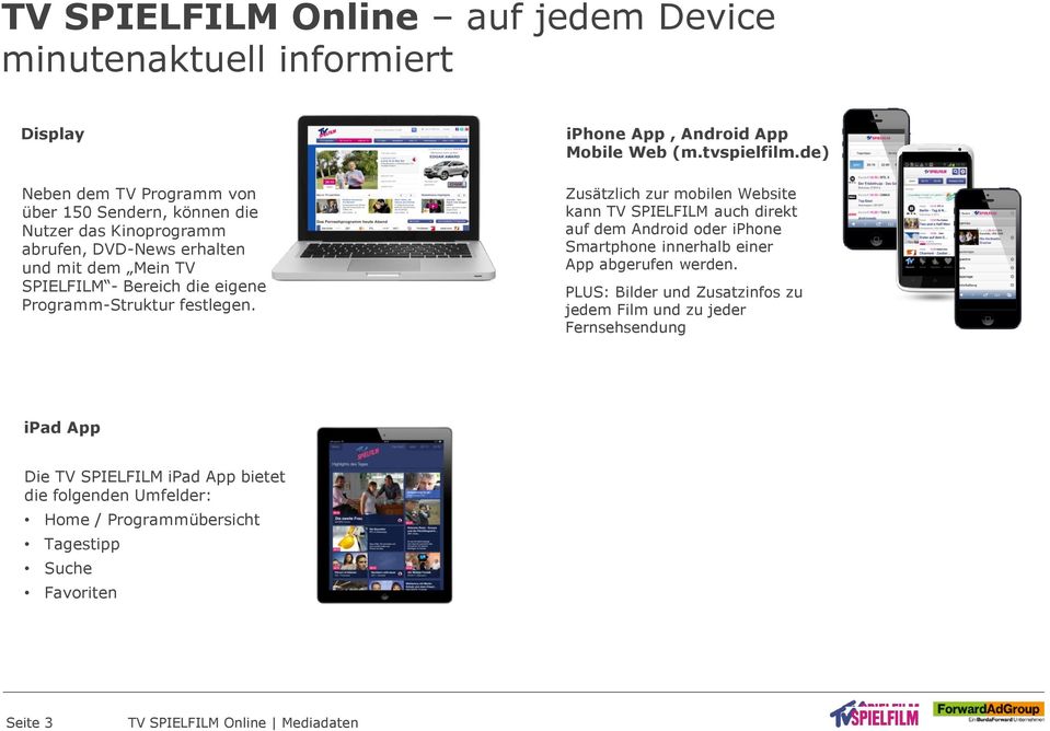 de) Zusätzlich zur mobilen Website kann TV SPIELFILM auch direkt auf dem Android oder iphone Smartphone innerhalb einer App abgerufen werden.