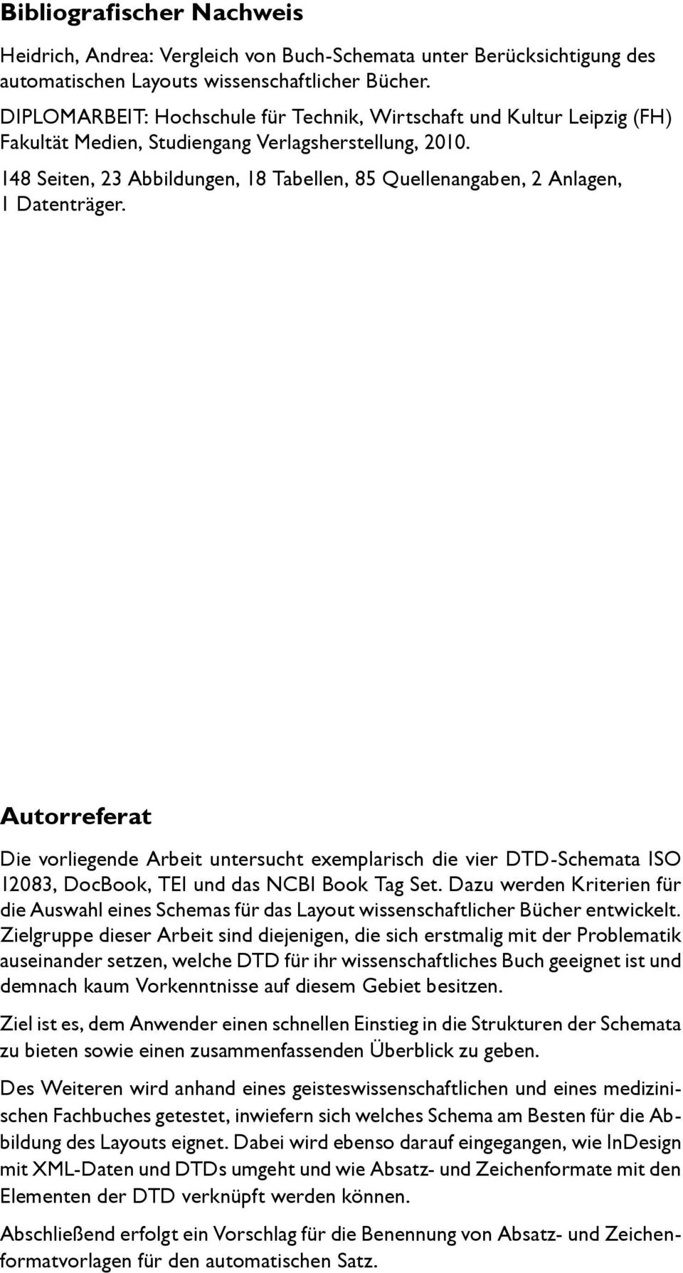 148 Seiten, 23 Abbildungen, 18 Tabellen, 85 Quellenangaben, 2 Anlagen, 1 Datenträger.