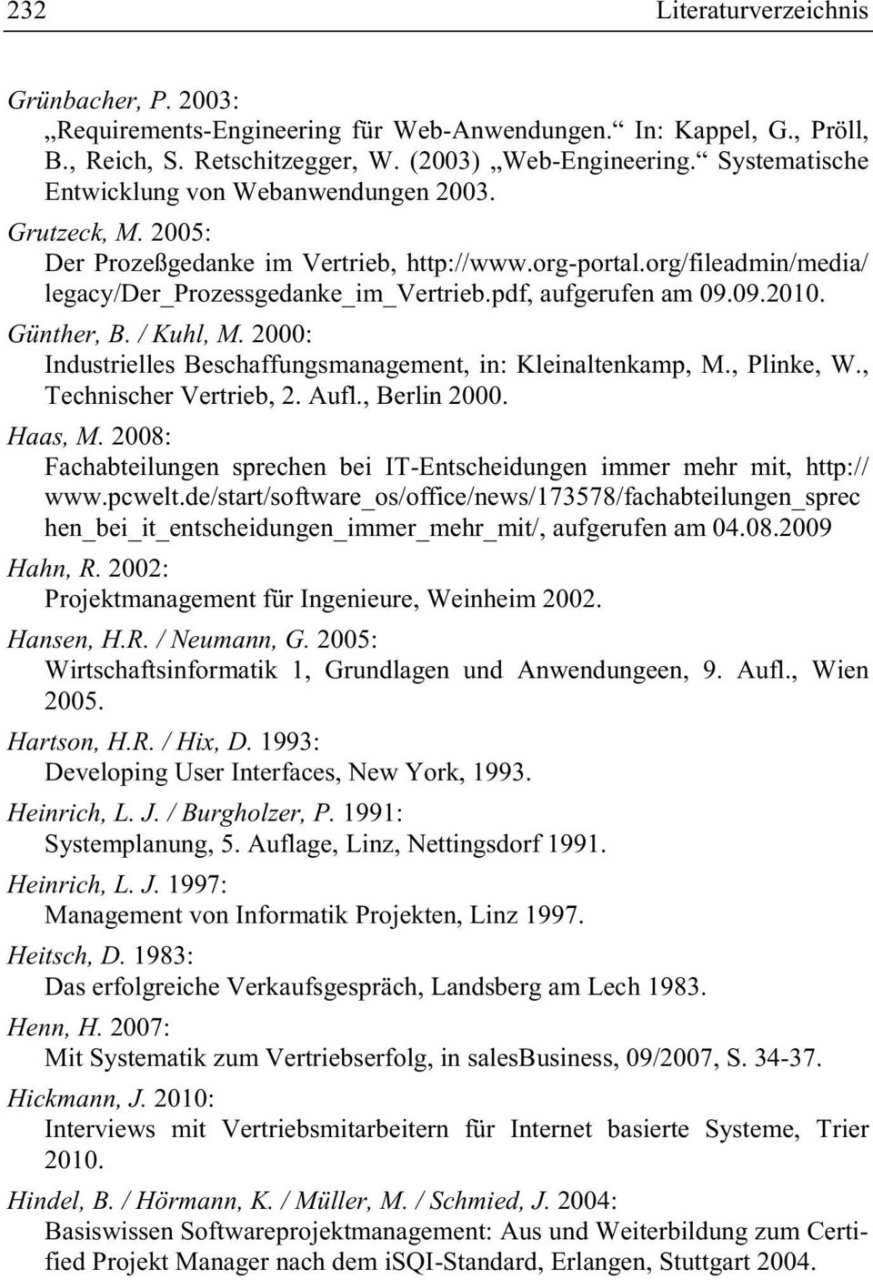 pdf, aufgerufen am 09.09.2010. Günther, B. / Kuhl, M. 2000: Industrielles Beschaffungsmanagement, in: Kleinaltenkamp, M., Plinke, W., Technischer Vertrieb, 2. Aufl., Berlin 2000. Haas, M.
