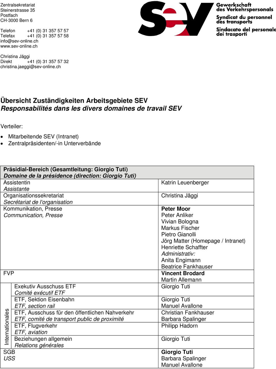 ch Übersicht Zuständigkeiten Arbeitsgebiete SEV Responsabilités dans les divers domaines de travail SEV Verteiler: Mitarbeitende SEV (Intranet) Zentralpräsidenten/-in Unterverbände Präsidial-Bereich