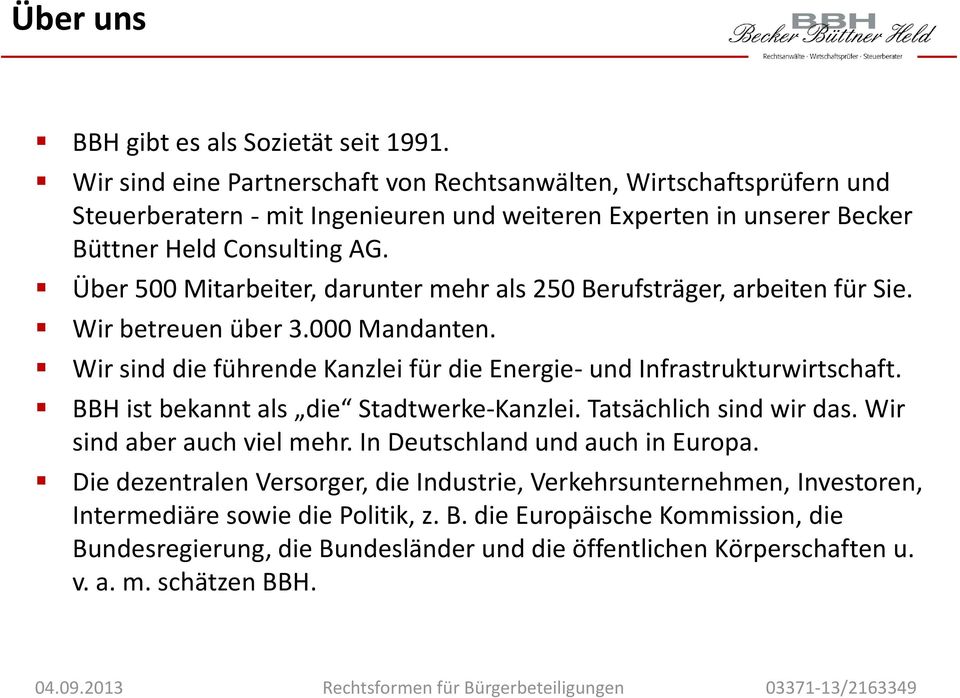 Über 500 Mitarbeiter, darunter mehr als 250 Berufsträger, arbeiten für Sie. Wir betreuen über 3.000 Mandanten. Wir sind die führende Kanzlei für die Energie- und Infrastrukturwirtschaft.