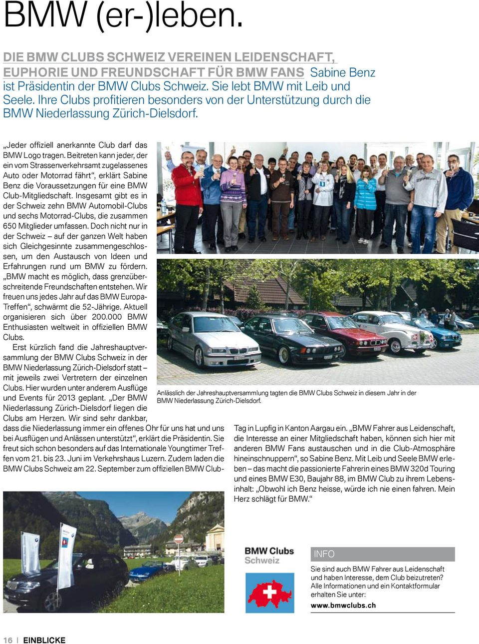 Beitreten kann jeder, der ein vom Strassenverkehrsamt zugelassenes Auto oder Motorrad fährt, erklärt Sabine Benz die Voraussetzungen für eine BMW Club-Mitgliedschaft.