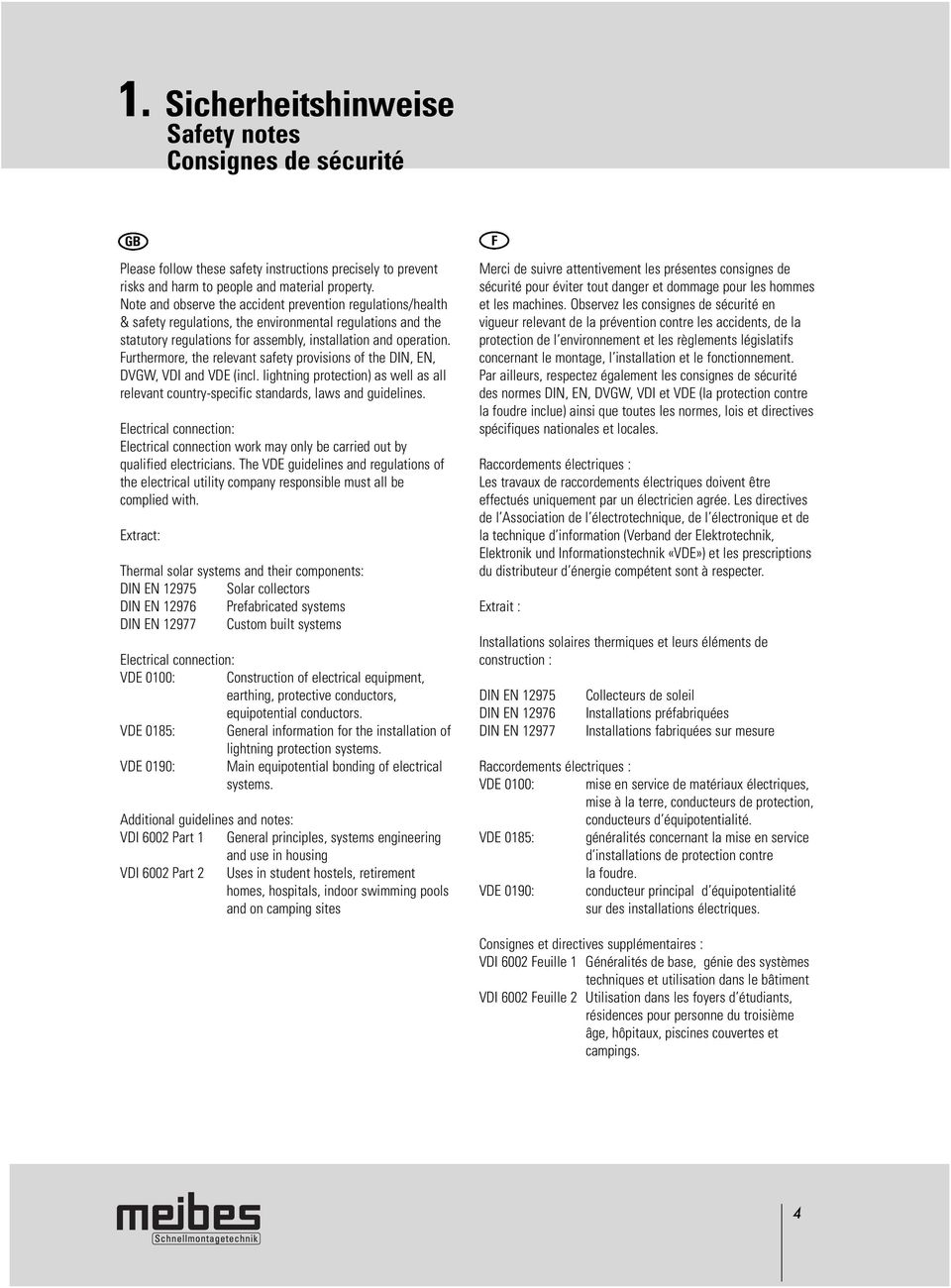 urthermore, the relevant safety provisions of the IN, EN, VGW, VI and VE (incl. lightning protection) as well as all relevant country-specific standards, laws and guidelines.