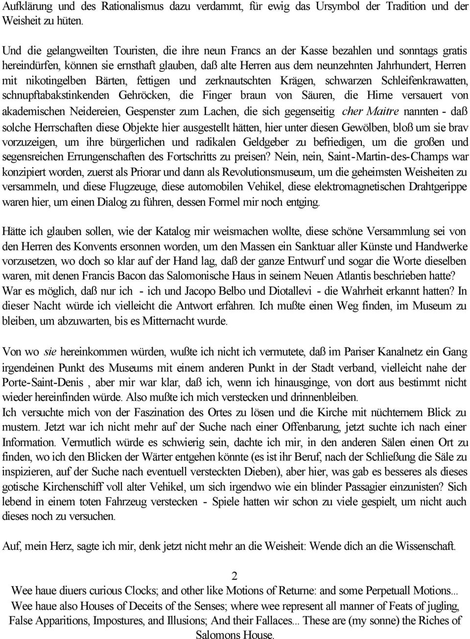 nikotingelben Bärten, fettigen und zerknautschten Krägen, schwarzen Schleifenkrawatten, schnupftabakstinkenden Gehröcken, die Finger braun von Säuren, die Hirne versauert von akademischen Neidereien,