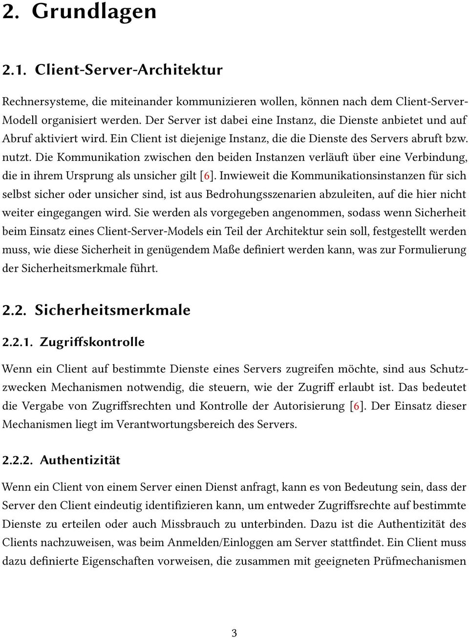 Die Kommunikation zwischen den beiden Instanzen verläuft über eine Verbindung, die in ihrem Ursprung als unsicher gilt [6].