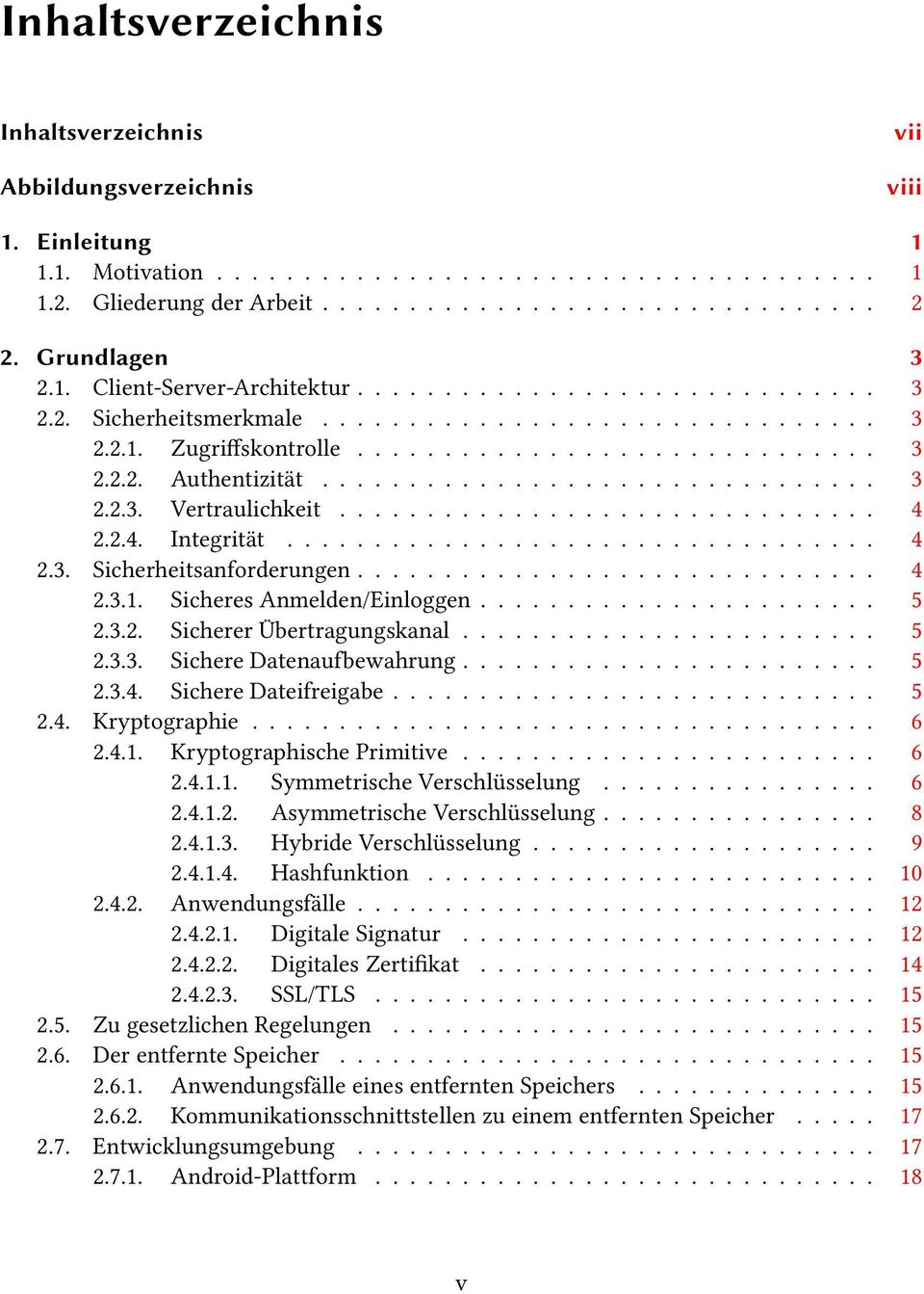 ............................... 3 2.2.3. Vertraulichkeit............................... 4 2.2.4. Integrität.................................. 4 2.3. Sicherheitsanforderungen.............................. 4 2.3.1.