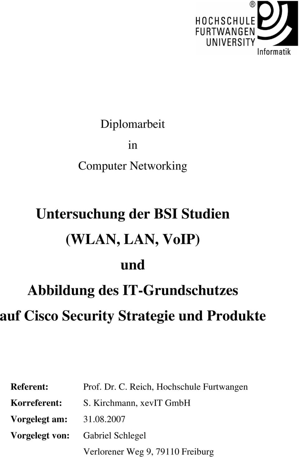 Referent: Prof. Dr. C. Reich, Hochschule Furtwangen Korreferent: S.