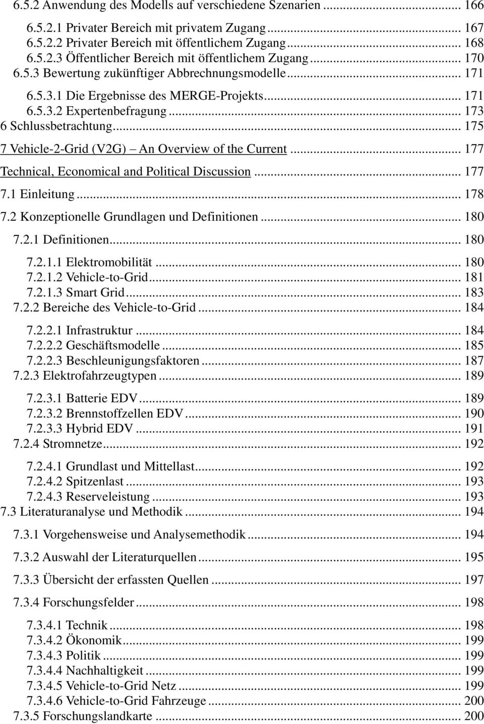 .. 175 7 Vehicle-2-Grid (V2G) An Overview of the Current... 177 Technical, Economical and Political Discussion... 177 7.1 Einleitung... 178 7.2 Konzeptionelle Grundlagen und Definitionen... 180 7.2.1 Definitionen.