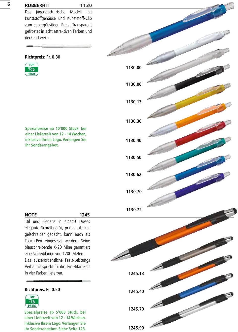 70 NOTE 1245 Stil und Eleganz in einem! Dieses elegante Schreibgerät, primär als Kugelschreiber gedacht, kann auch als Touch-Pen eingesetzt werden.