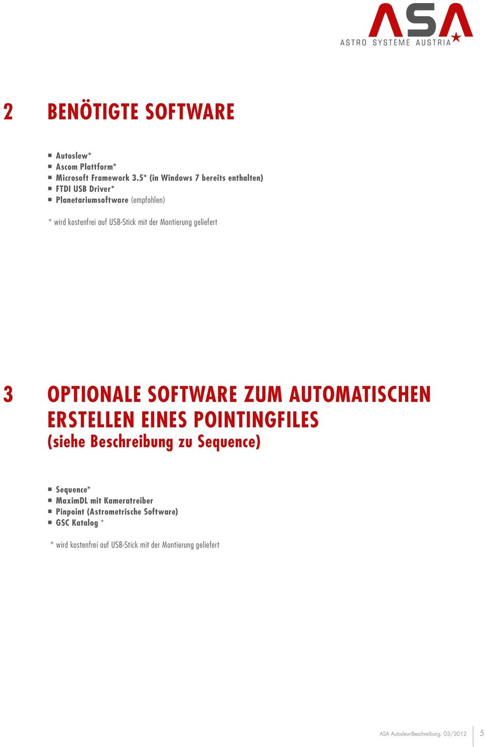 Montierung geliefert 3 Optionale Software zum automatischen Erstellen eines Pointingfiles (siehe Beschreibung zu Sequence)