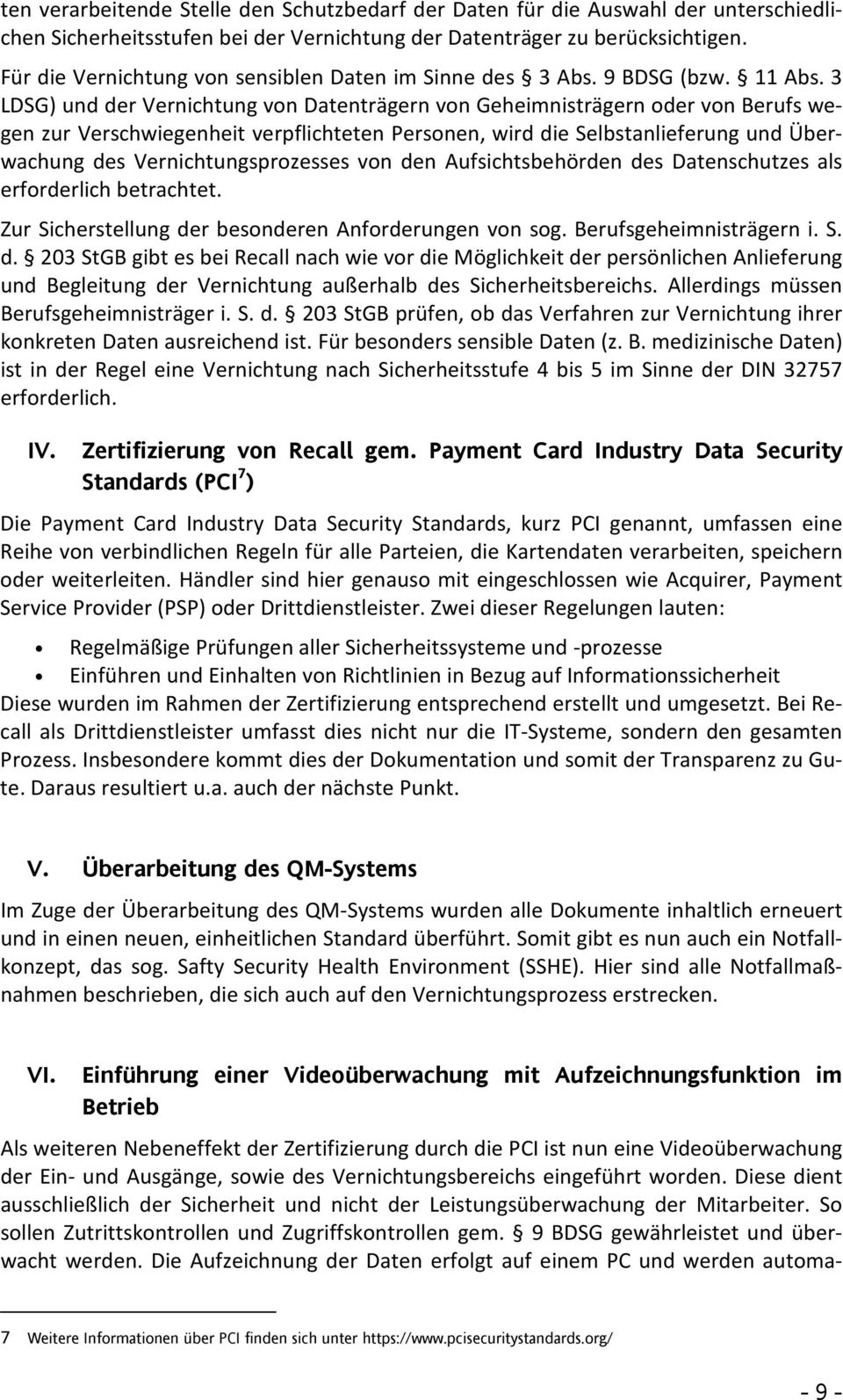 3 LDSG) und der Vernichtung von Datenträgern von Geheimnisträgern oder von Berufs wegen zur Verschwiegenheit verpflichteten Personen, wird die Selbstanlieferung und Überwachung des