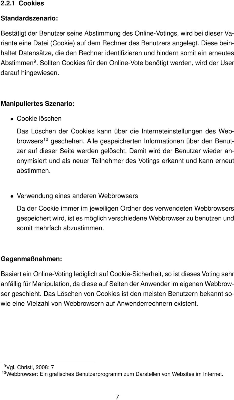 Manipuliertes Szenario: Cookie löschen Das Löschen der Cookies kann über die Interneteinstellungen des Webbrowsers 10 geschehen.