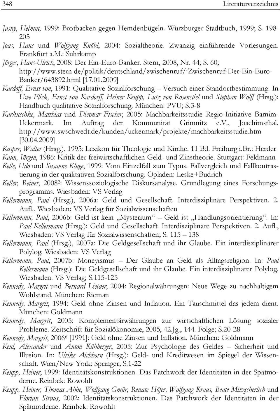 html [17.01.2009] Kardoff, Ernst von, 1991: Qualitative Sozialforschung Versuch einer Standortbestimmung. In Uwe Flick, Ernst von Kardorff, Heiner Keupp, Lutz von Rosenstiel und Stephan Wolff (Hrsg.