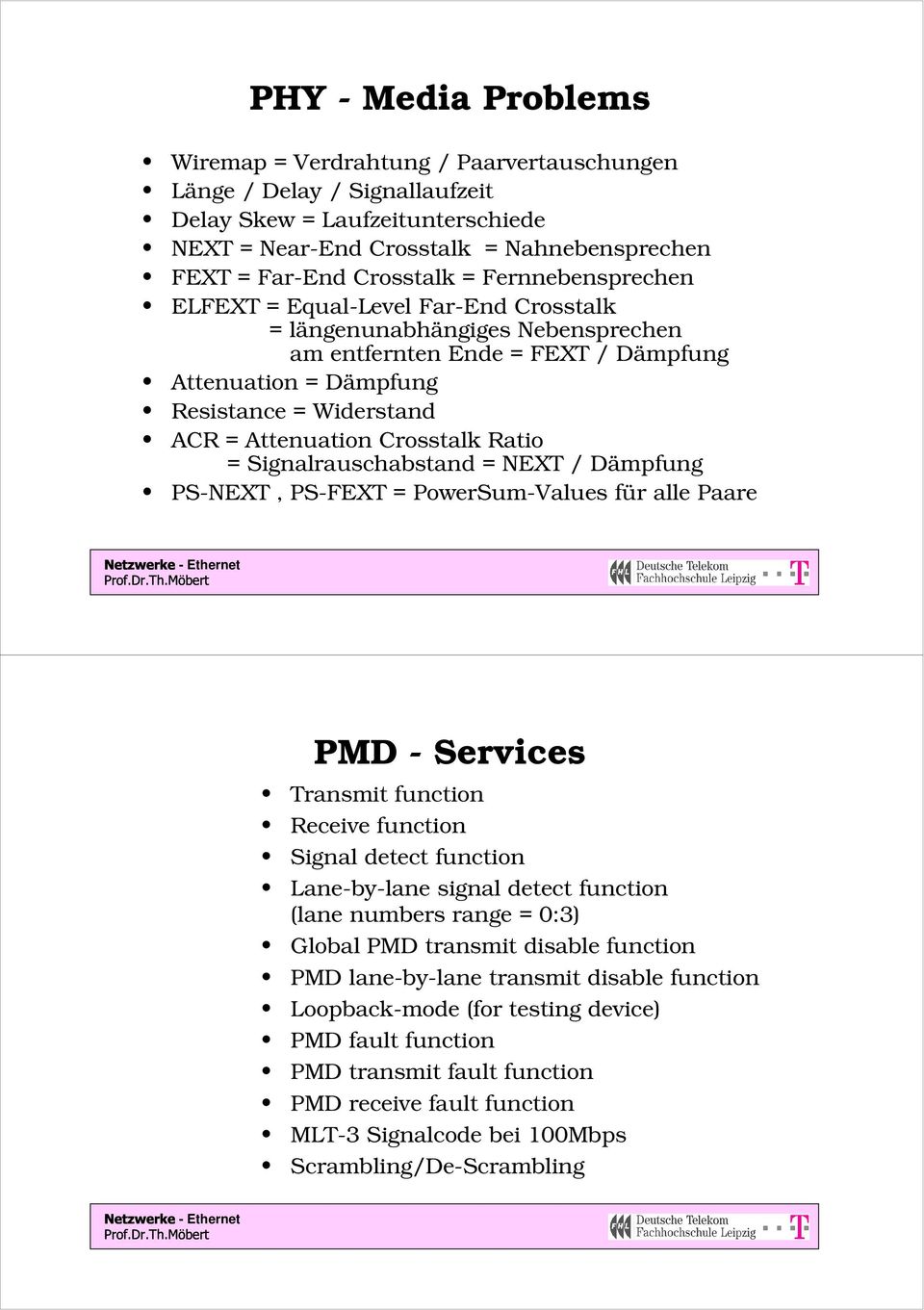 Crosstalk Ratio = Signalrauschabstand = NEXT / Dämpfung PS-NEXT, PS-FEXT = PowerSum-Values für alle Paare PMD - Services Transmit function Receive function Signal detect function Lane-by-lane signal