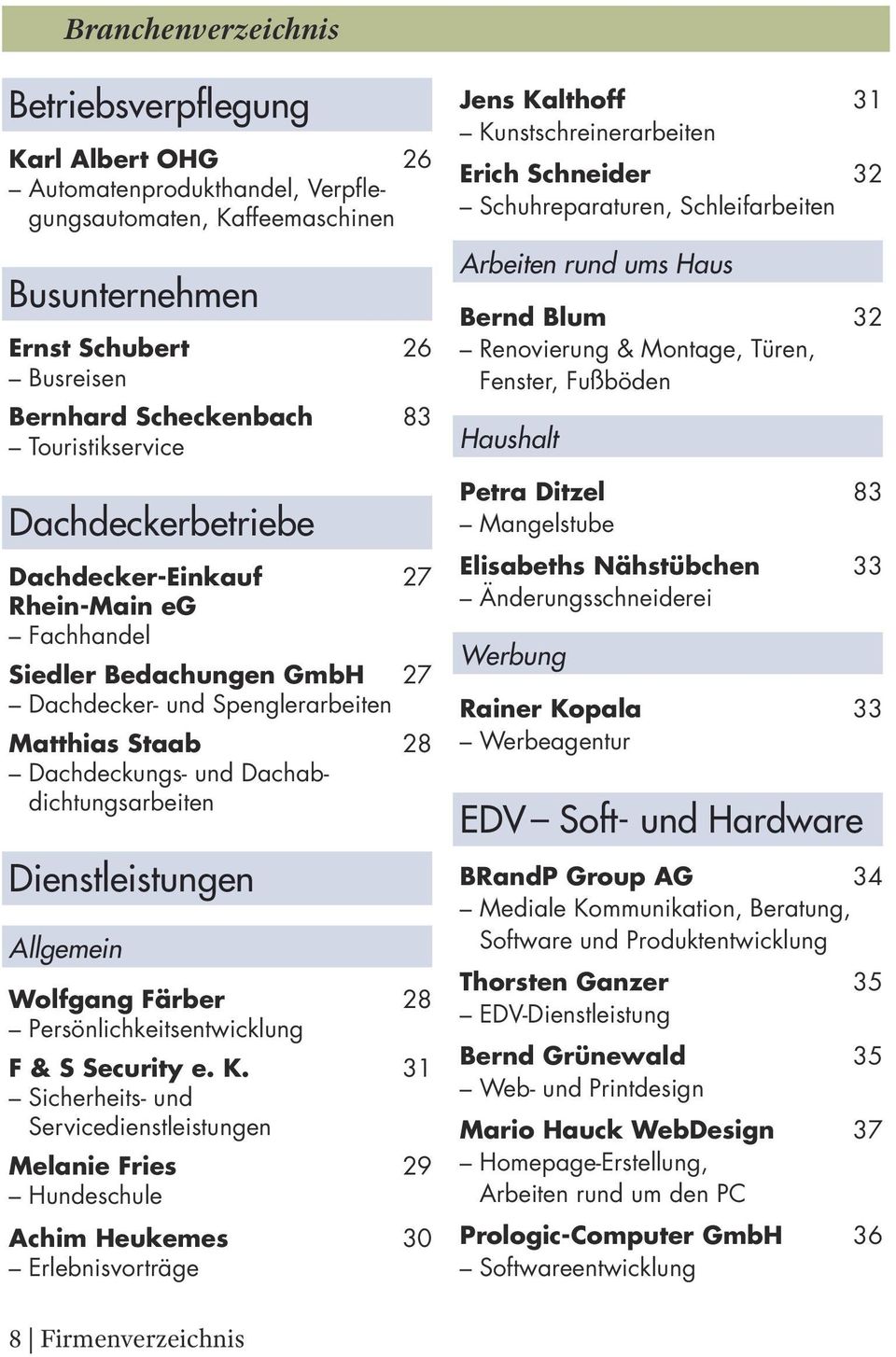 Dachabdichtungsarbeiten Dienstleistungen Allgemein Wolfgang Färber 28 Persönlichkeitsentwicklung F & S Security e. K.