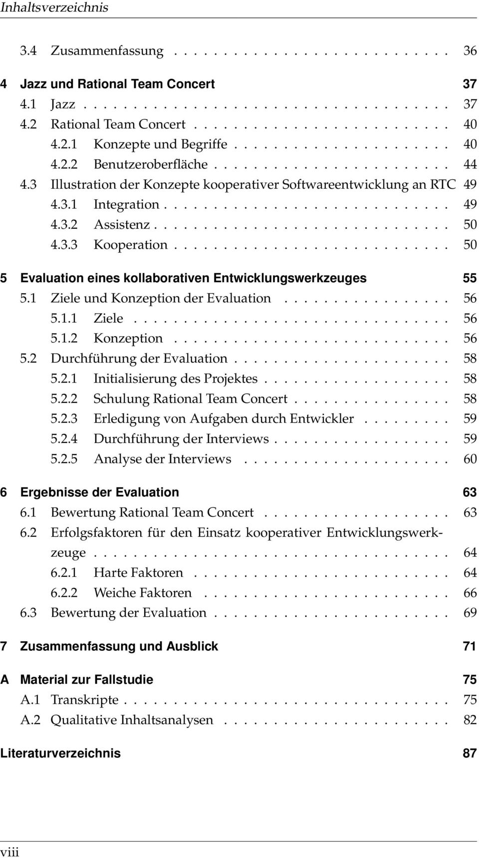 ............................. 50 4.3.3 Kooperation............................ 50 5 Evaluation eines kollaborativen Entwicklungswerkzeuges 55 5.1 Ziele und Konzeption der Evaluation................. 56 5.