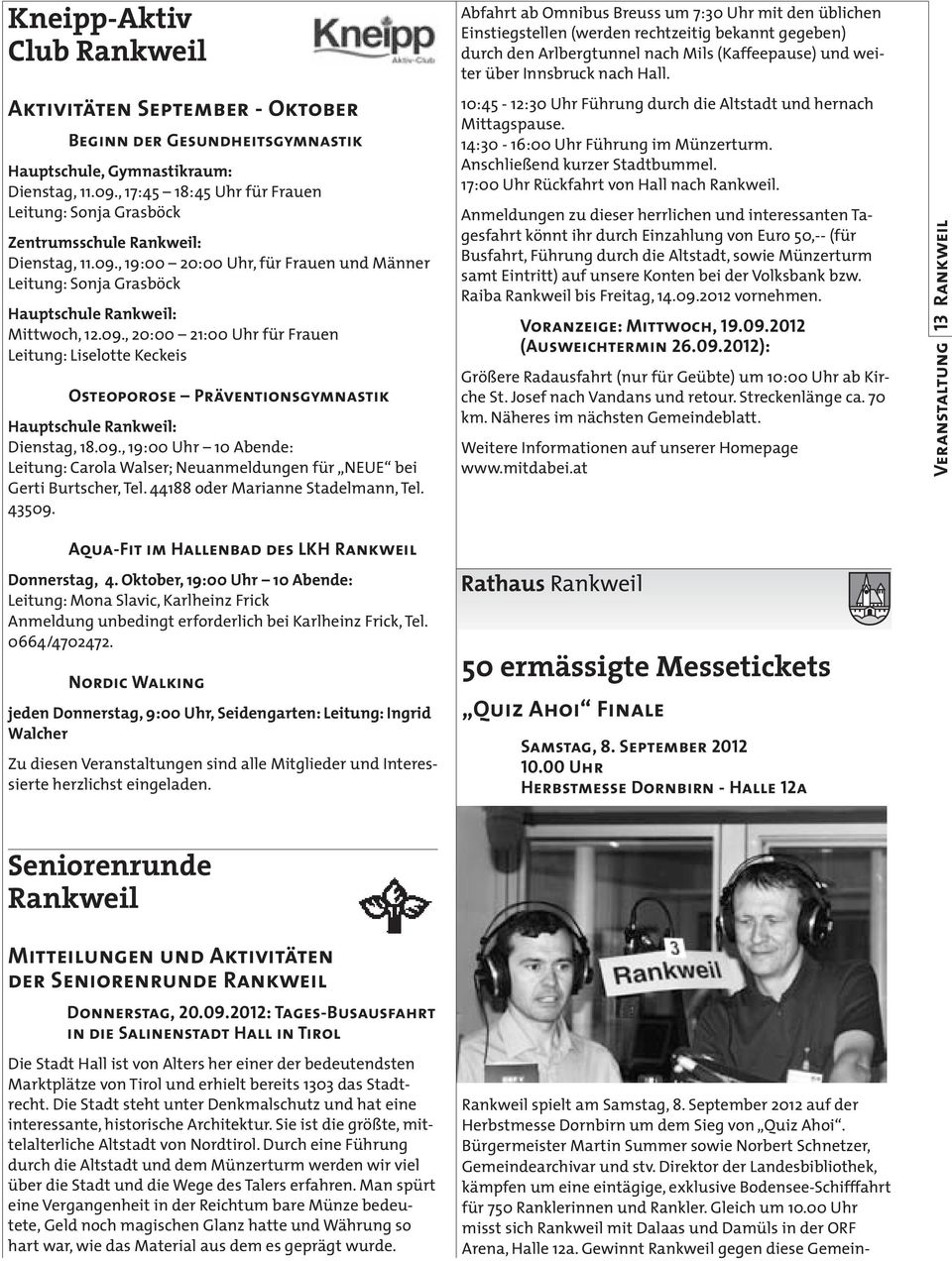 , 19:00 20:00 Uhr, für Frauen und Männer Leitung: Sonja Grasböck Hauptschule Rankweil: Mittwoch, 12.09.