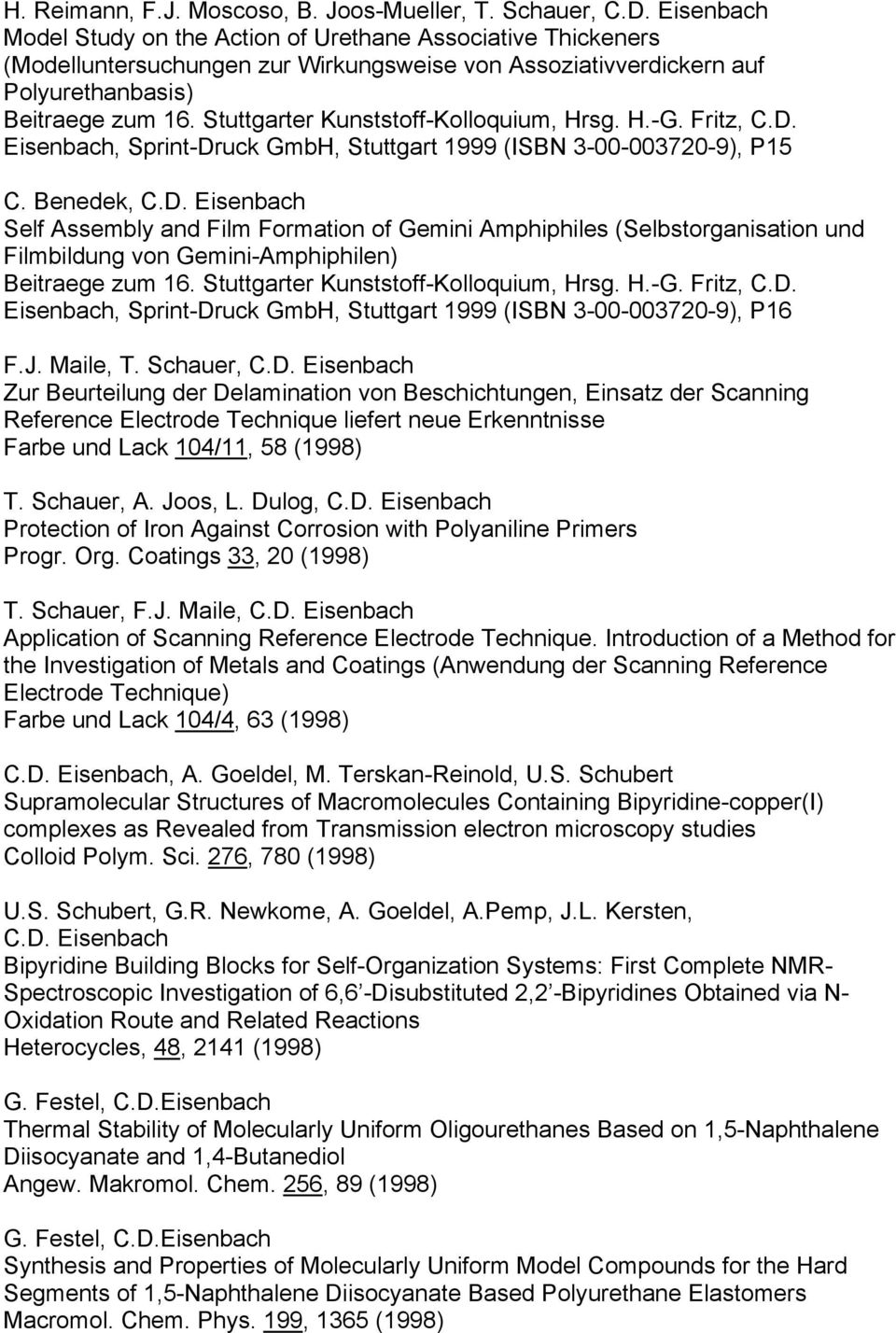 Stuttgarter Kunststoff-Kolloquium, Hrsg. H.-G. Fritz, C.D. Eisenbach, Sprint-Druck GmbH, Stuttgart 1999 (ISBN 3-00-003720-9), P15 C.