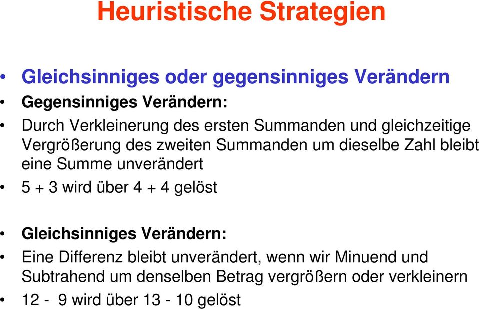 bleibt eine Summe unverändert 5 + 3 wird über 4 + 4 gelöst Gleichsinniges Verändern: Eine Differenz bleibt