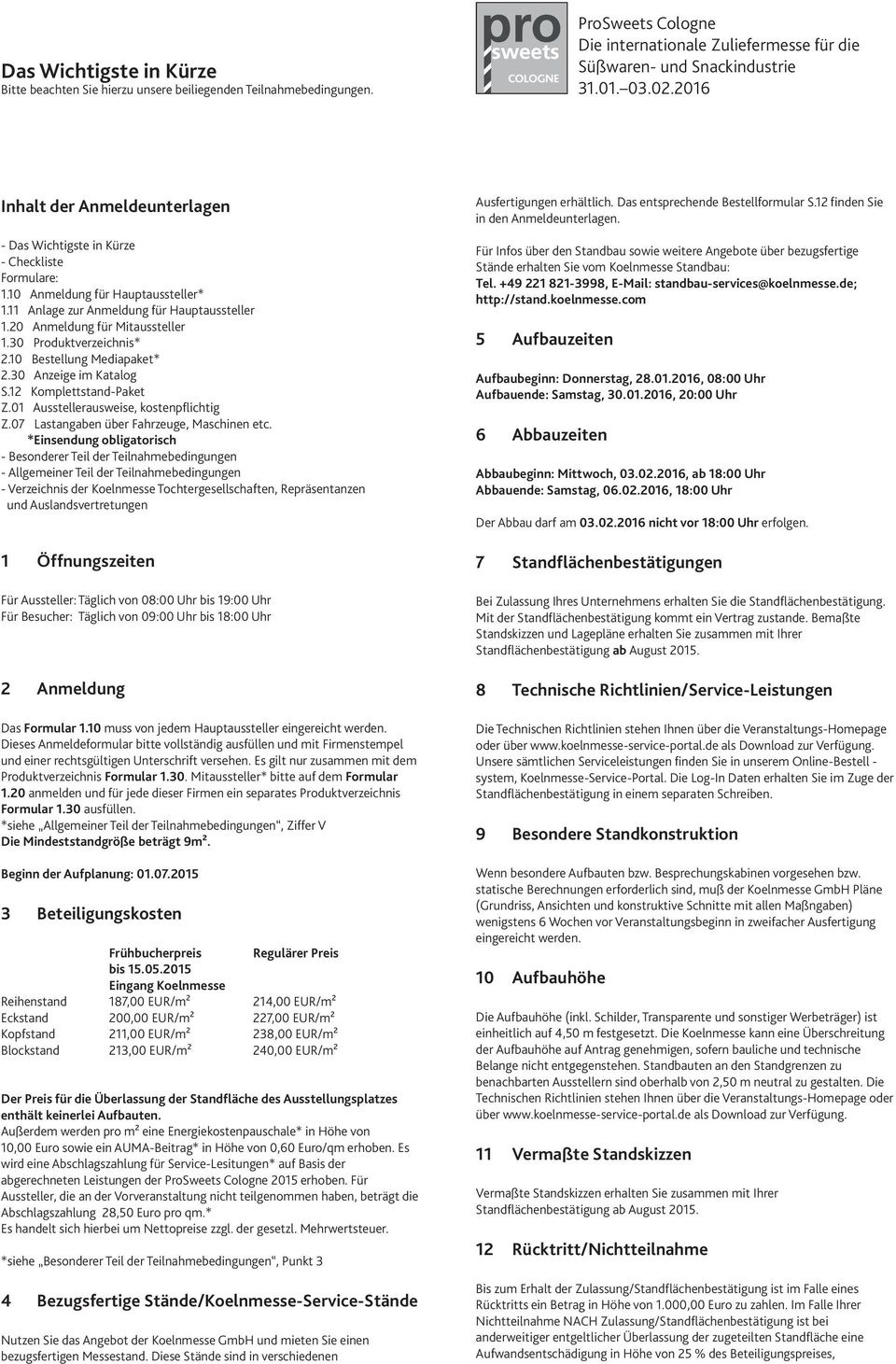 20 Anmeldung für Mitaussteller 1.30 Produktverzeichnis* 2.10 Bestellung Mediapaket* 2.30 Anzeige im Katalog S.12 Komplettstand-Paket Z.01 Ausstellerausweise, kostenpflichtig Z.