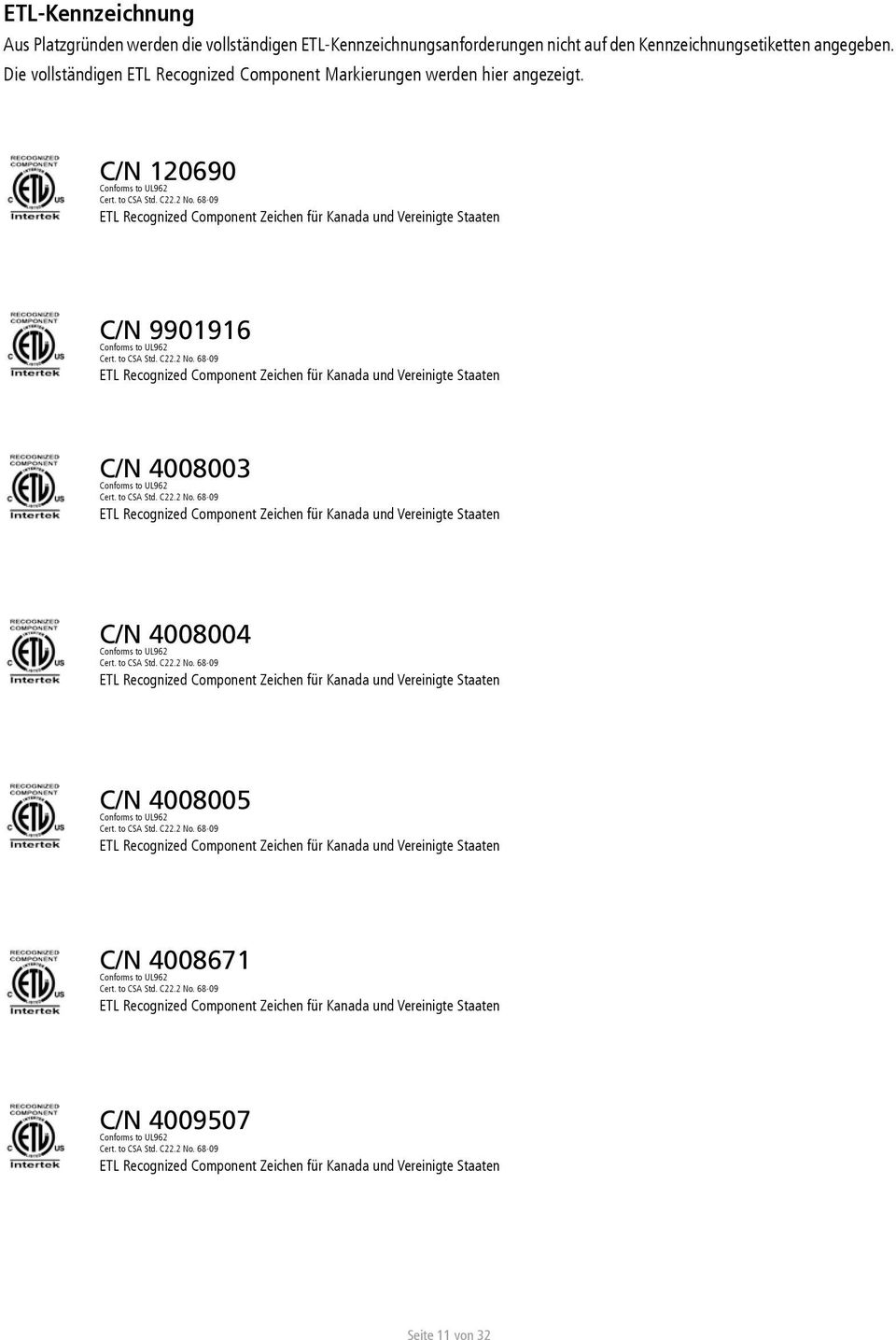 68-09 ETL Recognized Component Zeichen für Kanada und Vereinigte Staaten C/N 9901916 Conforms to UL962 Cert. to CSA Std. C22.2 No.