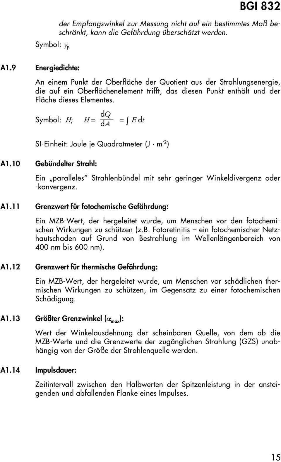 dq Symbol: Η; Η = = Ε dt dα SI-Einheit: Joule je Quadratmeter (J m -2 ) A1.