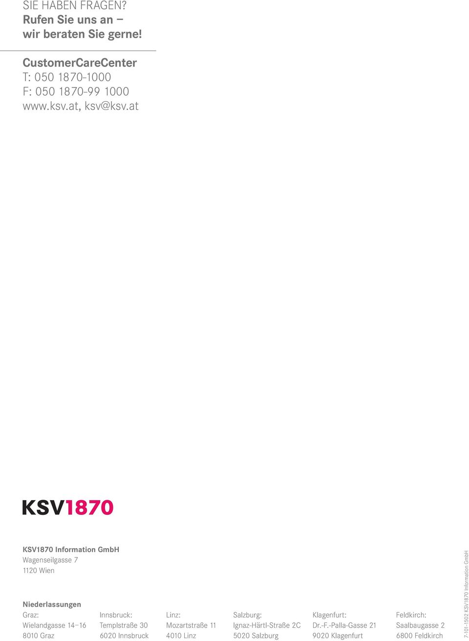 at KSV1870 Information GmbH Wagenseilgasse 7 1120 Wien Niederlassungen Graz: Wielandgasse 14 16 8010 Graz Innsbruck: