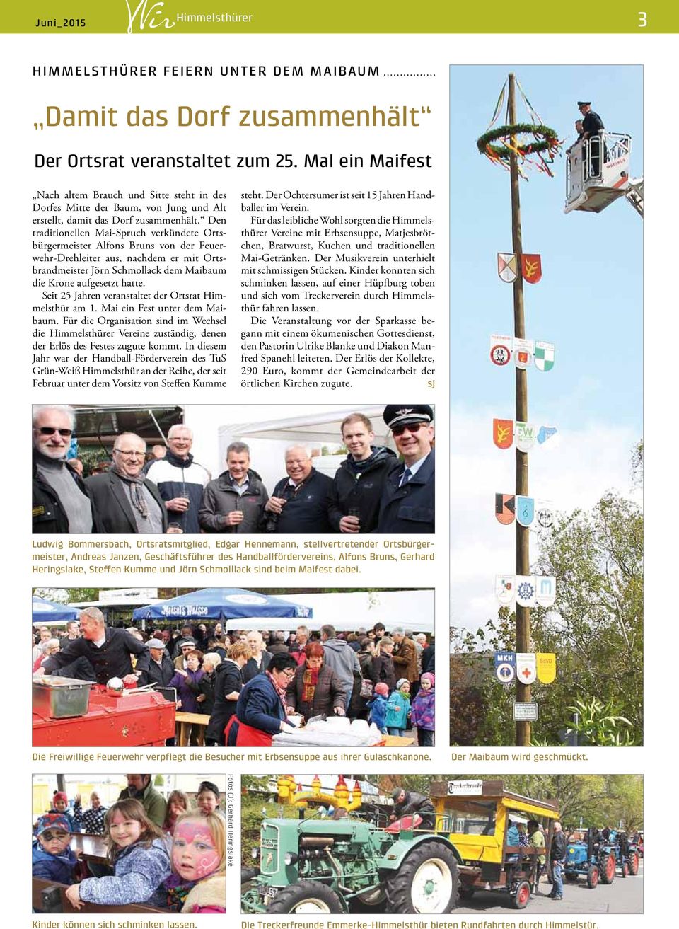 Den traditionellen Mai-Spruch verkündete Ortsbürgermeister Alfons Bruns von der Feuerwehr-Drehleiter aus, nachdem er mit Ortsbrandmeister Jörn Schmollack dem Maibaum die Krone aufgesetzt hatte.