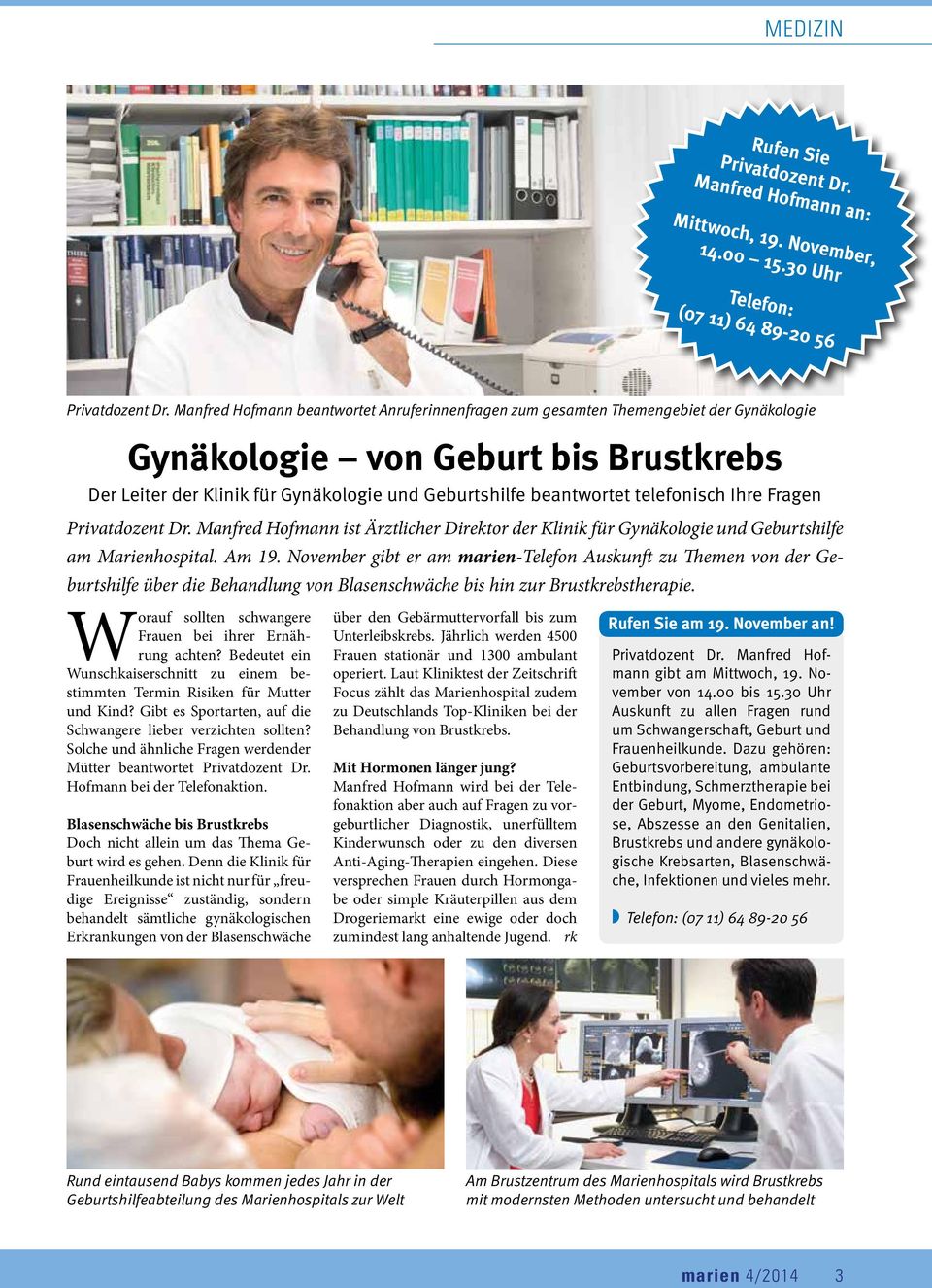 telefonisch Ihre Fragen Privatdozent Dr. Manfred Hofmann ist Ärztlicher Direktor der Klinik für Gynäkologie und Geburtshilfe am Marienhospital. Am 19.