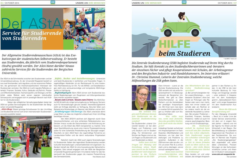 Der AStA bietet darüber hinaus zahlreiche Services für die Studierenden der Bergischen Universität. Der AStA ist die Schnittstelle zwischen den Studierenden und der Universitätsverwaltung.