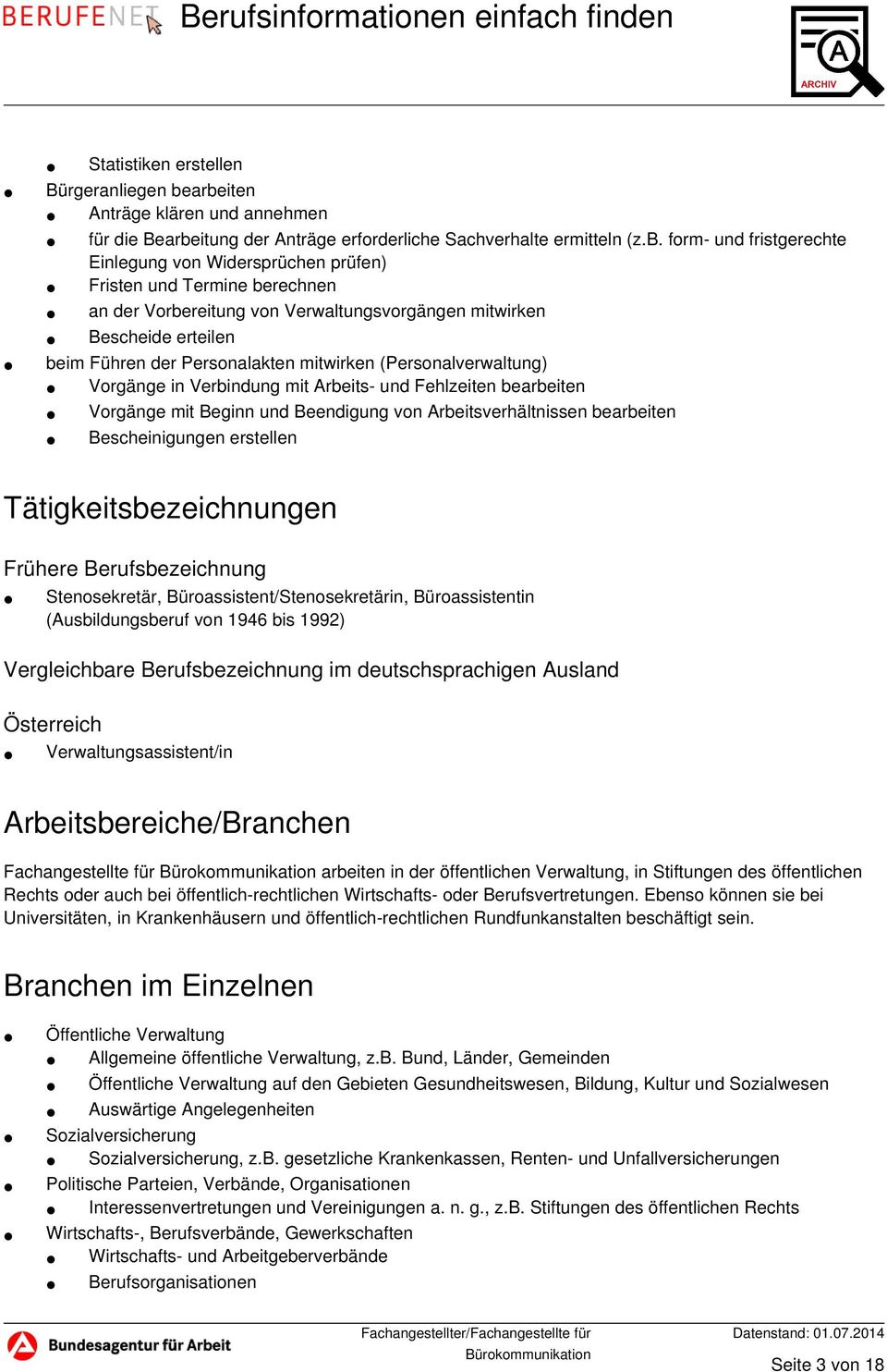 berechnen an der Vorbereitung von Verwaltungsvorgängen mitwirken Bescheide erteilen beim Führen der Personalakten mitwirken (Personalverwaltung) Vorgänge in Verbindung mit Arbeits- und Fehlzeiten