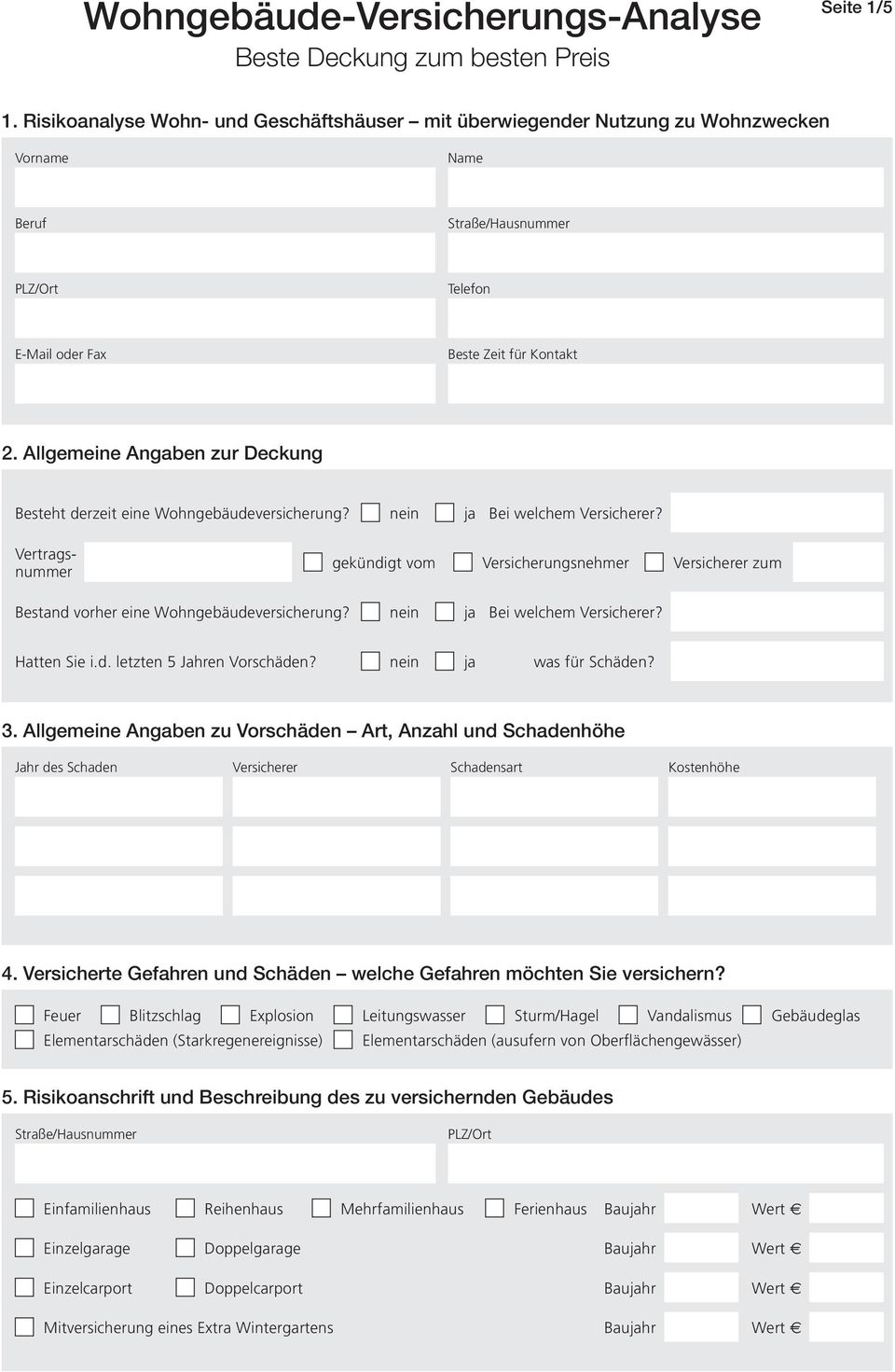 Allgemeine Angaben zur Deckung Besteht derzeit eine Wohngebäudeversicherung? Bei welchem Versicherer?