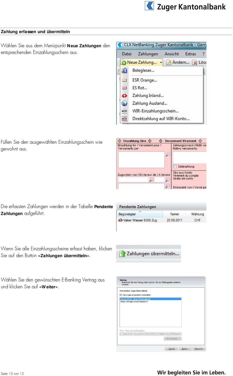 Die erfassten Zahlungen werden in der Tabelle Pendente Zahlungen aufgeführt.