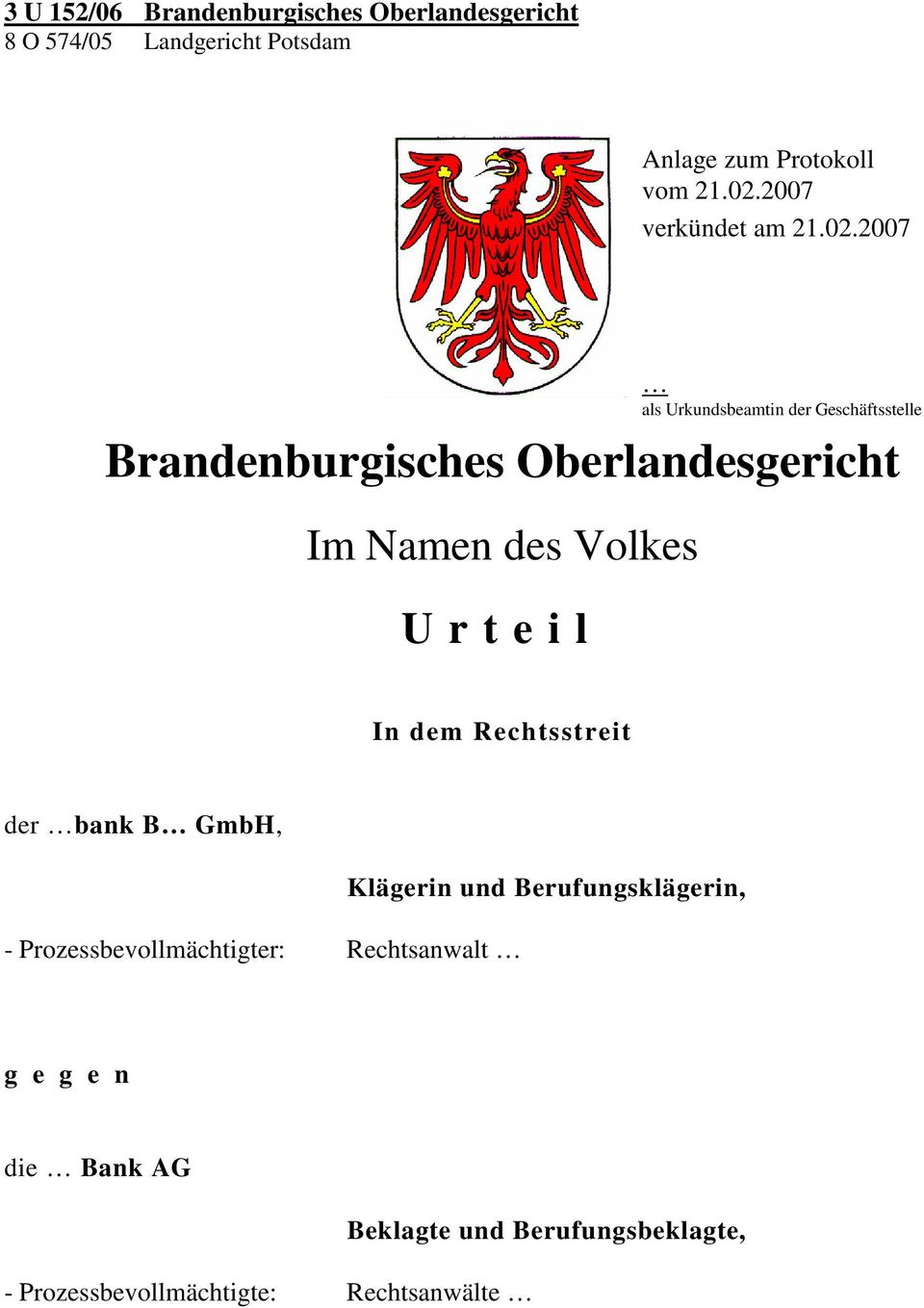 2007 Brandenburgisches Oberlandesgericht Im Namen des Volkes U r t e i l als Urkundsbeamtin der Geschäftsstelle