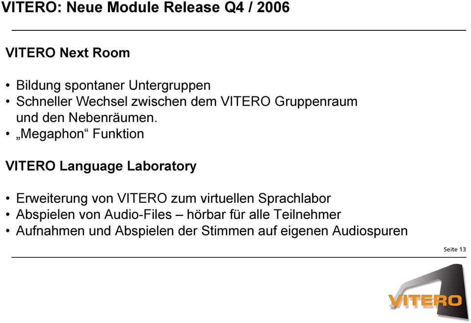 Megaphon Funktion VITERO Language Laboratory Erweiterung von VITERO zum virtuellen