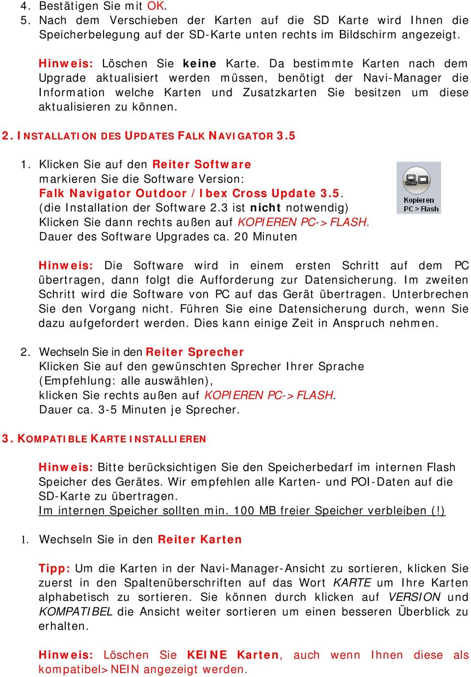 INSTALLATION DES UPDATES FALK NAVIGATOR 3.5 1. Klicken Sie auf den Reiter Software markieren Sie die Software Version: Falk Navigator Outdoor /Ibex Cross Update 3.5. (die Installation der Software 2.