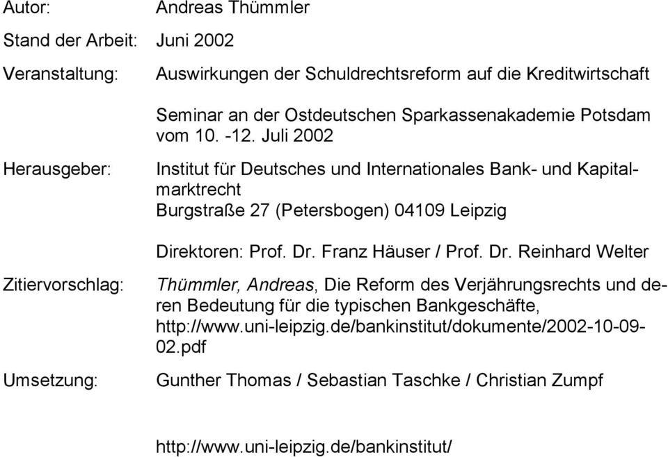 Juli 2002 Herausgeber: Institut für Deutsches und Internationales Bank- und Kapitalmarktrecht Burgstraße 27 (Petersbogen) 04109 Leipzig Direktoren: Prof. Dr.