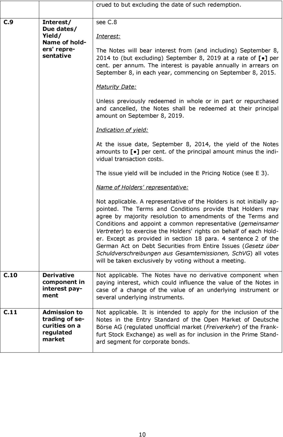 The interest is payable annually in arrears on September 8, in each year, commencing on September 8, 2015.