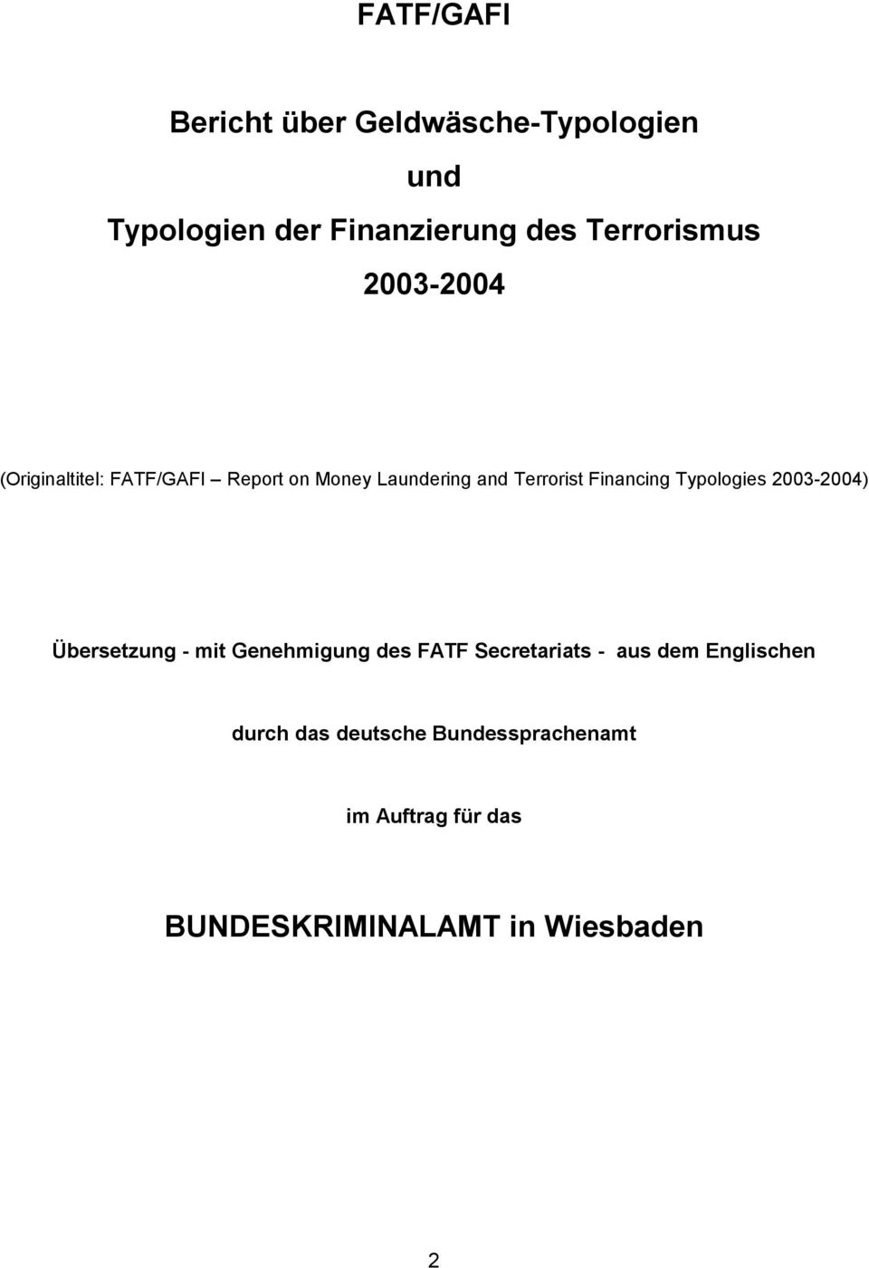 Financing Typologies 2003-2004) Übersetzung - mit Genehmigung des FATF Secretariats - aus